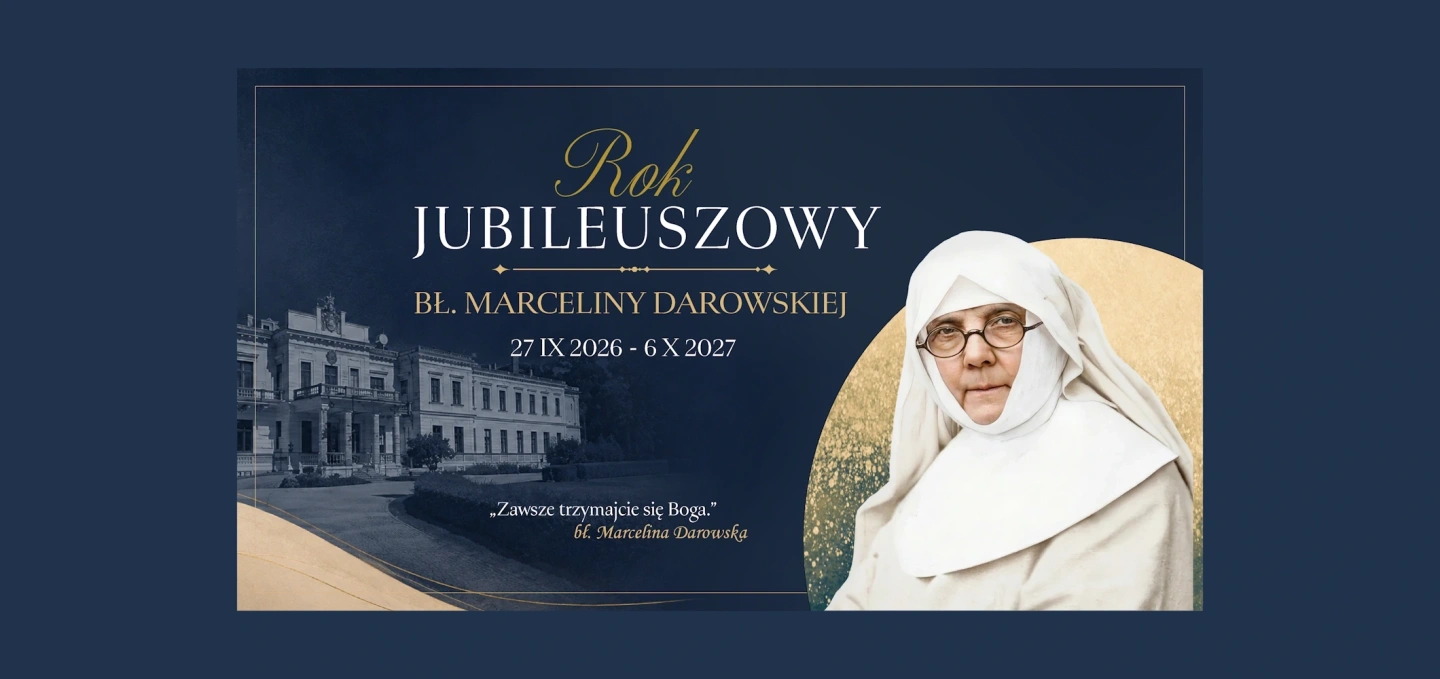 Rok Jubileuszowy - Bł. Marceliny Darowskiej